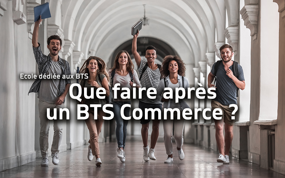 Que faire après un BTS Commerce ?